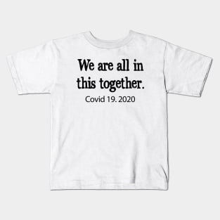 We are all in this together! Covid 19 Kids T-Shirt